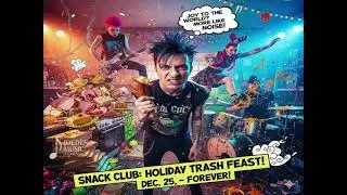 Snack Club - Holiday Trash Feast [2026]