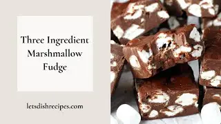 Three Ingredient Marshmallow Fudge