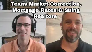 Texas Market Slowdown, Inflation and Mortgage Rate Update & Realtor Lawsuits