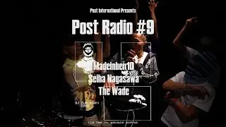 Post Radio #9 New School 編Madeinben10, Seiha Nagasawa, The Wade