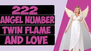 222 ANGEL NUMBER Meaning | Angel Number 222 Love & Twin Flame [ Numerology Number 222 - MUST WATCH ]