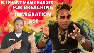 ELEPHANT MAN CHARGED | WALLY BRITISH STILL DOING IT FOR WOMEN