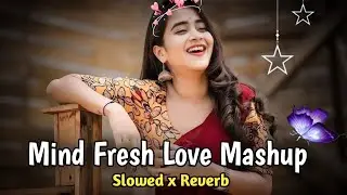 MIND RELAX LOVE SONG 💜 | MIND RELAX LOFI MASHUP | MIND FRESH LOFI 🤩 | PART 02