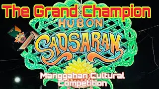 HUBON SADSARAN //THE GRAND CHAMPION//MANGGAHAN CULTURAL COMPETION2025