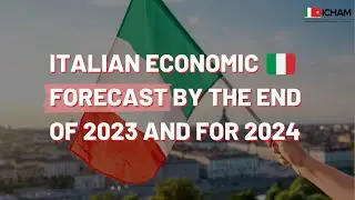 Italian Economic Forecast by The End of The Year and for 2024