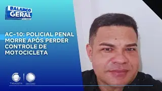 AC-10: policial penal morre ap&oacute;s perder controle de motocicleta
