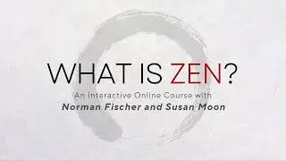 What is Zen? Course trailer Norman Fischer and Susan Moon