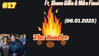 #17 The Bonfire | Ft Shane Gillis & Mike Finoia  | 06.01.2026