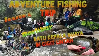 Aby imuf TheAngler-ADVENTURE FISHING TRIP - MELIHAT SISI HULU GOA LIANG WAYANG- BERSAMA ATSC !!