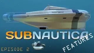 Subnautica Features - Episode 2