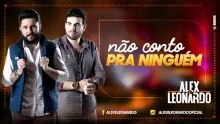 Alex e Leonardo - N&atilde;o conto pra ningu&eacute;m (&aacute;udio oficial)