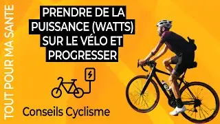Comment gagner en puissance (Watts) et en force en vélo ?