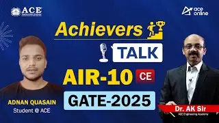 GATE 2025 AIR-10, CE | Adnan Quasain - Achiever's Talk with Dr. AK Sir | ACE Engg Academy