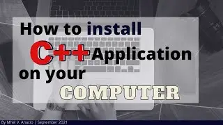 How to Install C++ Application on your Computer?