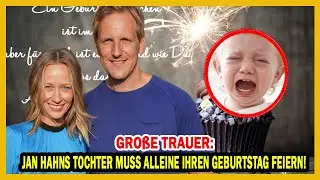 Gro&szlig;e Trauer: jan hahn tochter muss alleine ihren geburtstag feiern!