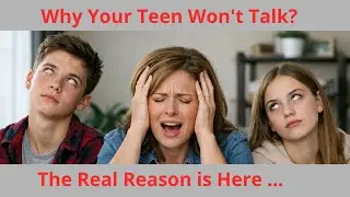 Why Your Teen Won't Talk?  Your Questions Might Be Causing the Shutdown.