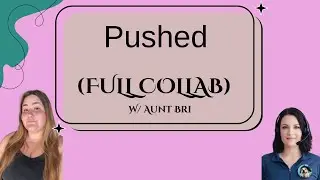 Pushed (полностью совместная работа с тетей Бри)