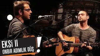 Eksi II - Onbir Adımlık Düş (B!P AKUSTİK)