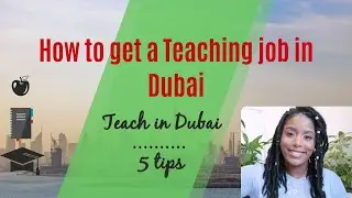 How to Get a Teaching Job in Dubai, Abu Dhabi, UAE