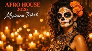 🥁 Mexican x Afro House Mix 2026 ✨ Latin Afro House Experience 🥁 Tribal Harmony Grooves #30