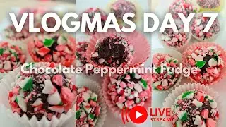 Vlogmas Day 7 Live | Making Chocolate Peppermint Fudge Balls