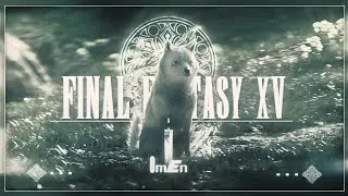 Final Fantasy XV - Omen [EDIT/GMV]