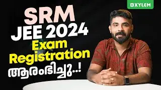 SRM JEE 2024 : Exam Registration ആരംഭിച്ചു! | Xylem JEEnius