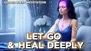 Guided Sleep Meditation: Let Go & Heal Deeply | 1 Hour
