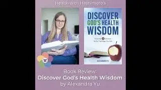 B7 // Book Review: Discover God&rsquo;s Health Wisdom by Alexandra Yu