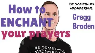 Gregg Braden: How to Go Quantum and Enchant Your Prayers