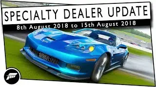 Forza Motorsport 7 SPECIALTY DEALER UPDATE - 8th Aug to 15th Aug 2018