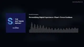 Personalizing Digital Experiences: Piano’s Trevor Kaufman