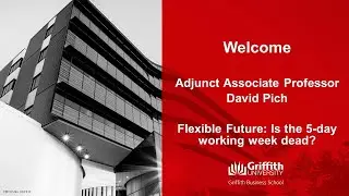 Flexible Future: Is the 5 day working week dead? with Adjunct Associate Professor David Pich