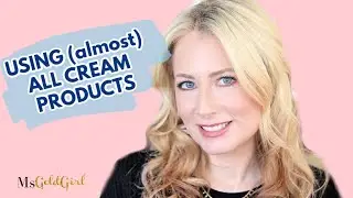 Using (almost) ALL Cream Products | Tips & Tricks | MsGoldgirl