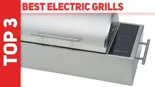 3 Best Electric Grills in 2021