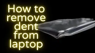 How to remove dent from laptop
