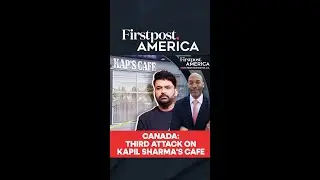 Canada: Third Attack on Kapil Sharma's Cafe | Firstpost America | N18G