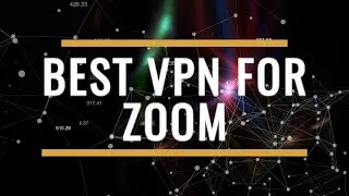 Best VPN for Zoom Review 2025 &ndash; Clear Calls & Full Privacy