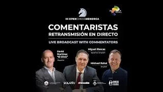 Menorca Chess International R-1 (прямая трансляция)