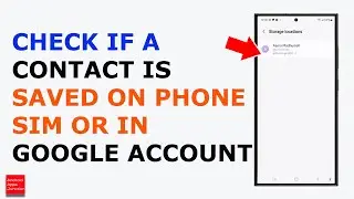 Как проверить, сохранен ли контакт на телефоне, SIM-карте или в аккаунте Google на Samsung