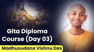 Gita Diploma Course Day 03 (Hindi) | Hare Krsna TV Presents | By Madhusudan Vishnu Das