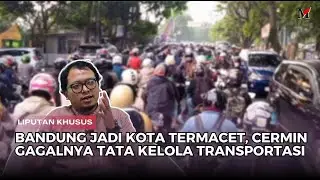LIPUTAN KHUSUS: Kemacetan Parah di Bandung, Bukti Buruknya Manajemen Transportasi