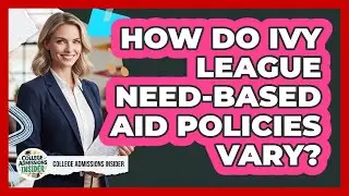 How Do Ivy League Need-based Aid Policies Vary? - College Admissions Insider