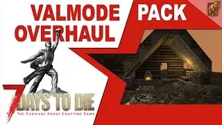 7 Days to Die (15 alpha) Valmod Overhaul Pack ► [03] День перед нападением. Секреты прокачки Valmod