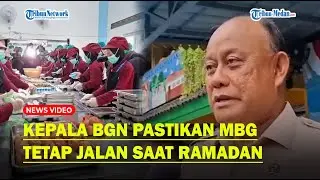 PASTIKAN MBG Berjalan saat Bulan Ramadan, Kepala BGN : Target Ibu Hamil, Menyusui Hingga Balita