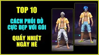 10 Cách Phối Đồ Cực Đẹp Với Gói Quẩy Nhiệt Mùa Hè Trong SHOP HUYỀN BÍ Cho Người Ít Nạp | Free Fire
