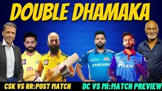 CSK vs RR Post Match | DC vs MI Match Preview