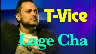 T VICE  - Lage Cha (live)