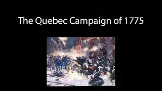 The Quebec Campaign of 1775 (American Revolution Animated Documentary)