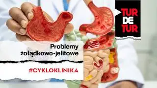 Problemy żołądkowo-jelitowe w sporcie | #cykloklinika TurDeTur